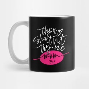 Thou Shalt Not Try Me Mom 24 7 Mothers Day Gift Mug